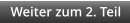 Weiter zum 2. Teil